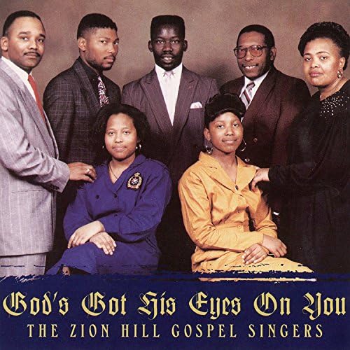 The Zion Hill Gospel Singers - God's Got His Eyes On You