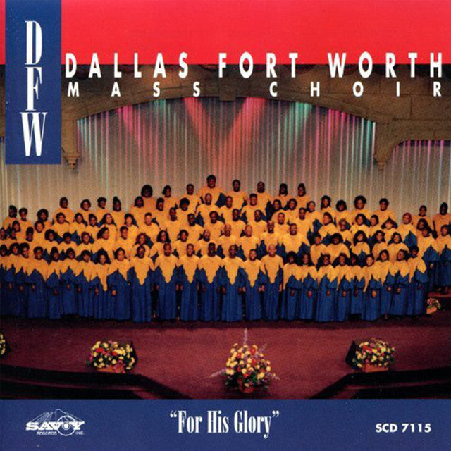 Dallas Fort Worth Mass Choir - For His Glory