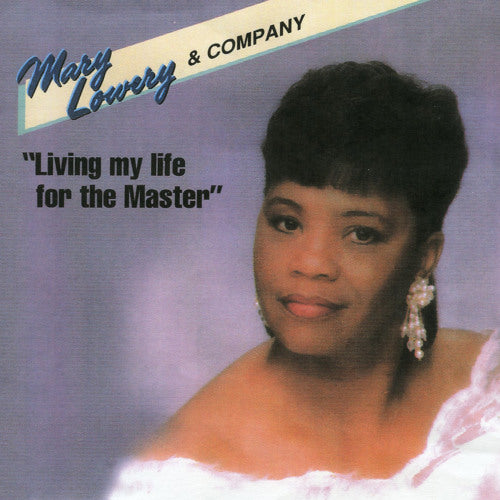MARY LOWERY & COMPANY - LIVING MY LIFE FOR THE MASTER