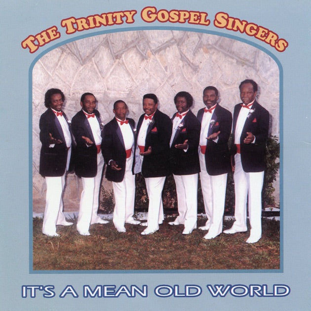 The Trinity Gospel Singers - It's A Mean Old World