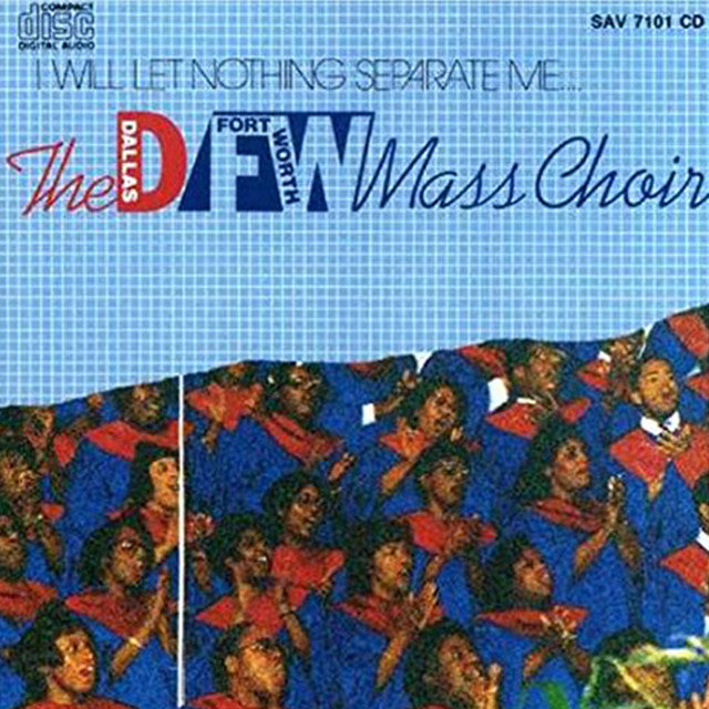 Dallas Fort Worth Mass Choir - I Will Let Nothing Separate Me