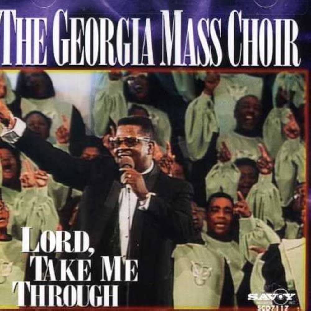Georgia Mass Choir - Lord Take Me Through