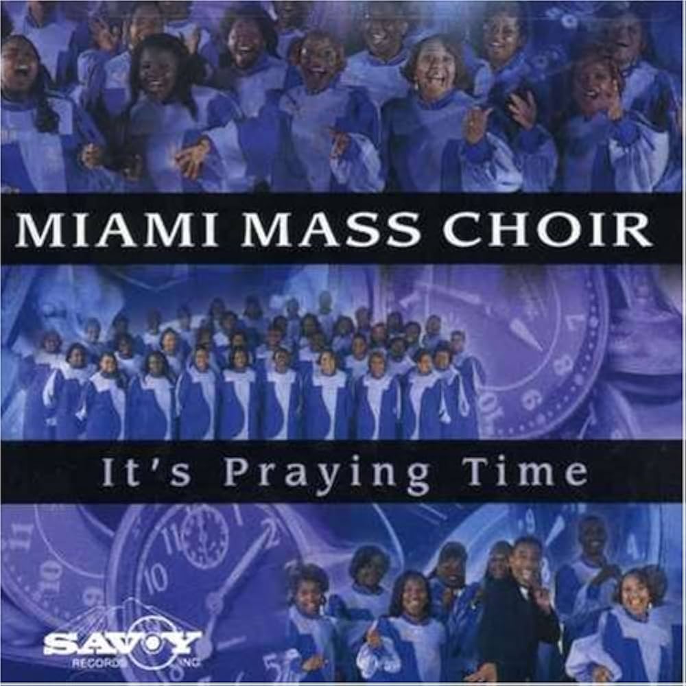 The Miami Mass Choir - It's Praying Time