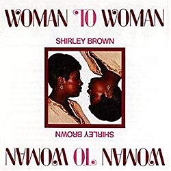 SHIRLEY BROWN - WOMAN TO WOMAN