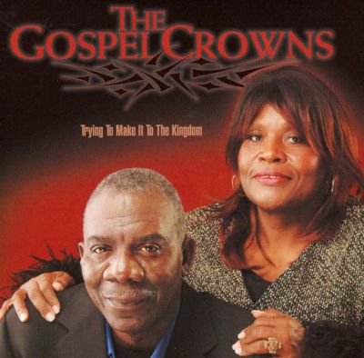 CD-The Gospel Crowns - Trying To Make It To The Kingdom