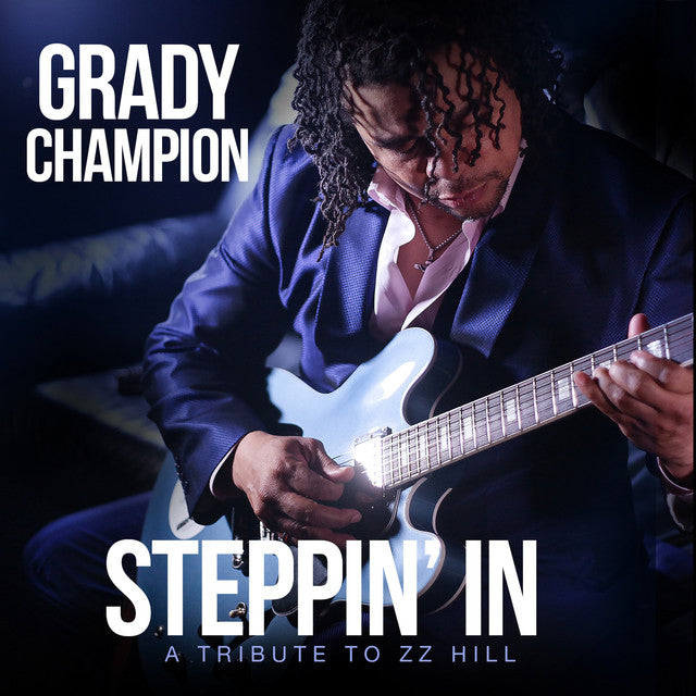 CD- GRADY CHAMPION - STEPPIN' IN - A TRIBUTE TO ZZ HILL