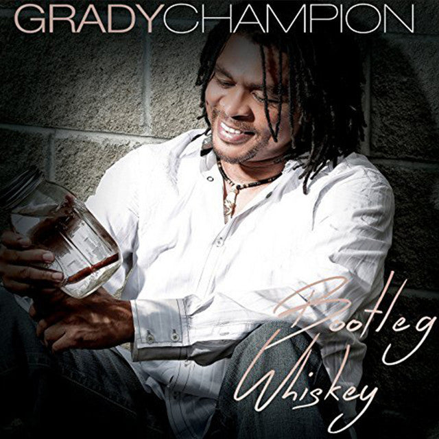 CD- GRADY CHAMPION- BOOTLEG WHISKEY