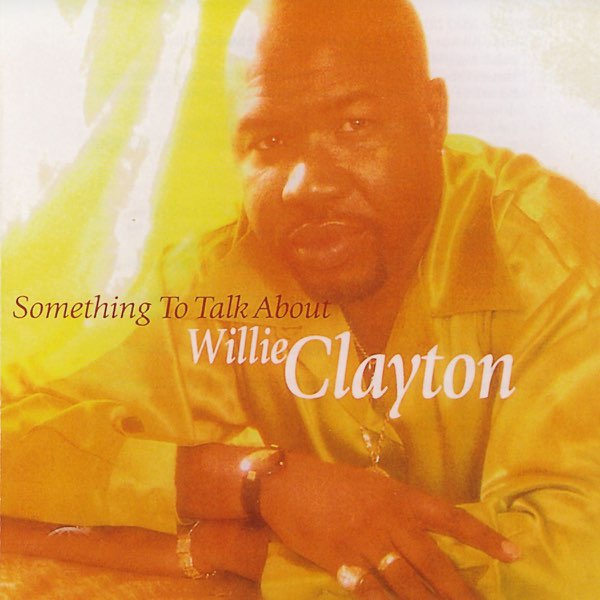 CD - Willie Clayton - Something To Talk About