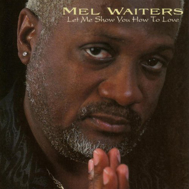 Mel Waiters - Let Me Show You How To Love