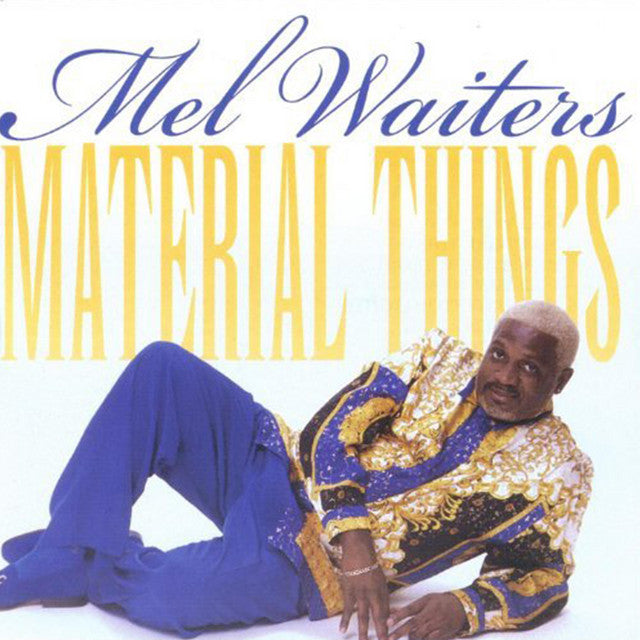 Mel Waiters - Material Things