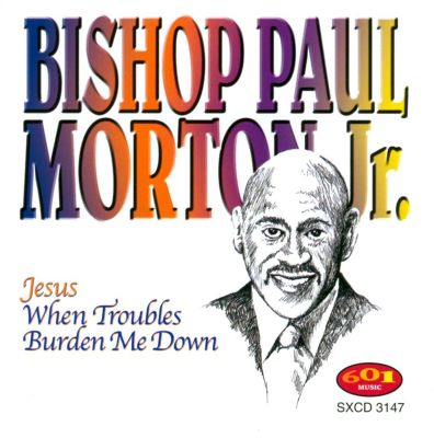 Paul Morton Jr - When Troubles Burden Me Down