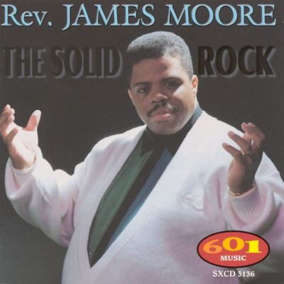 Rev. James Moore - The Solid Rock