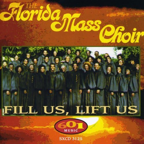 The Florida Mass Choir - Fill Us, Lift Us