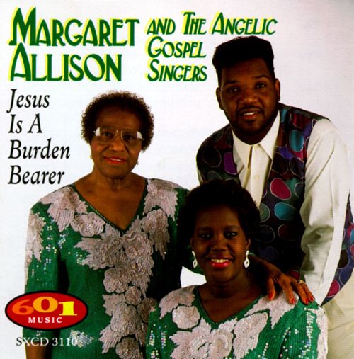 Margaret Allison & The Angelic Gospel Singers - Jesus Is A Burden Bearer