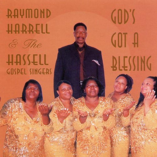 Raymond Harrell & The Hassell Gospel Singers - God's Got A Blessing