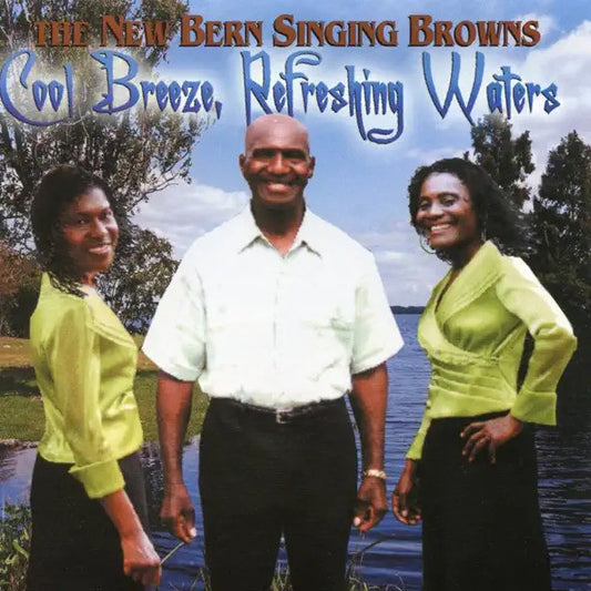 The New Bern Singing Browns - Cool Breeze Refreshing  Waters