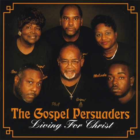 The Gospel Persuaders - Living For Christ