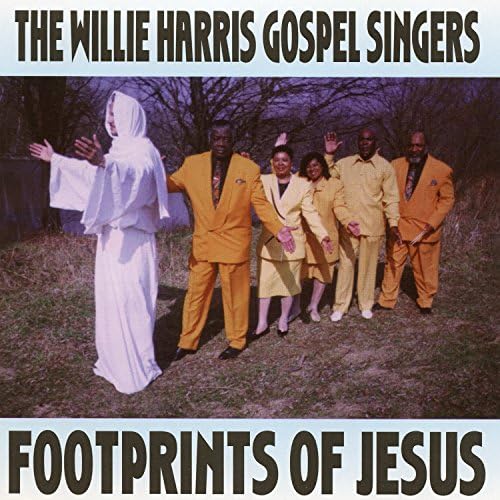 The Willie Harris Gospel Singers - Footprints Of Jesus
