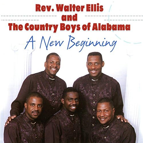 Rev. Walter Ellis and The Country Boys of Alabama - A New Beginning