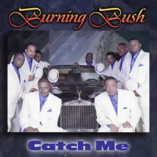Burning Bush - Catch Me