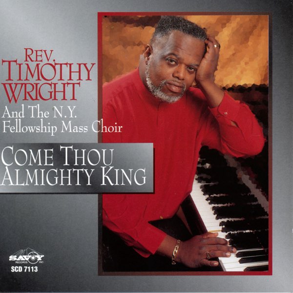 Rev. Timothy Wright & The NY Fellowship Mass Choir - Come Thou Almighty King