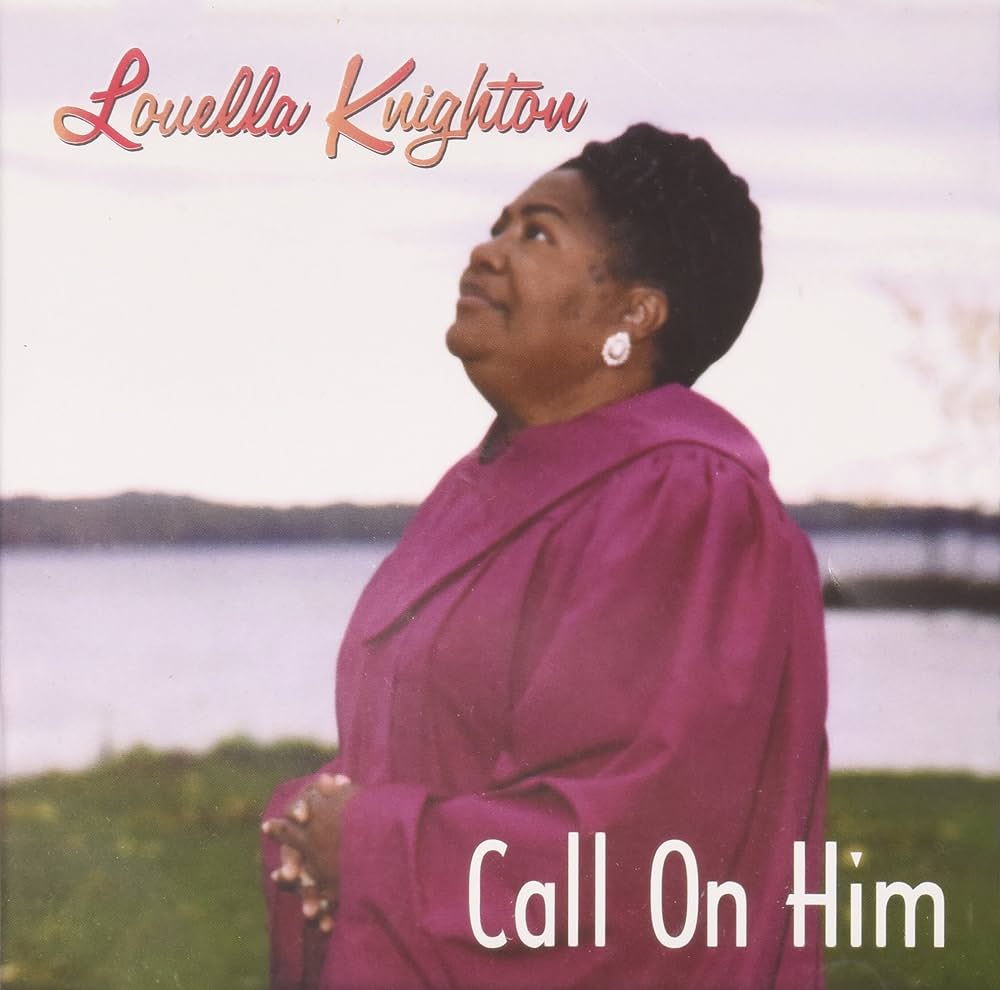 Louella Knighton - Call On Him