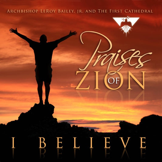 PRAISES OF ZION - I BELIEVE