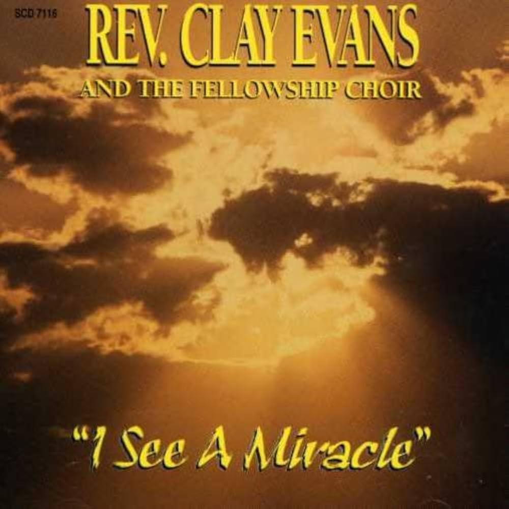 Reverend Clay Evans - I See A Miracle