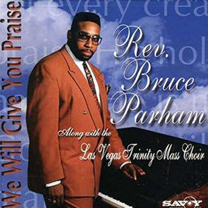 Rev. Bruce Parham - We Will Give You Praise