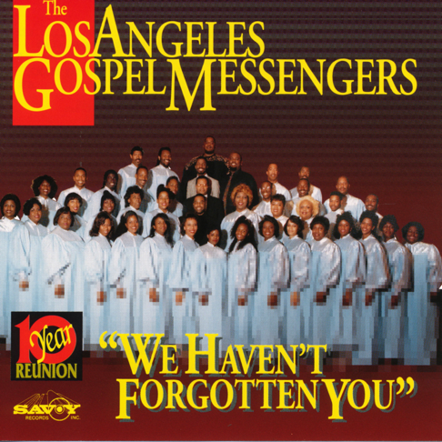 LA Gospel Messengers - We Haven't Forgotten You