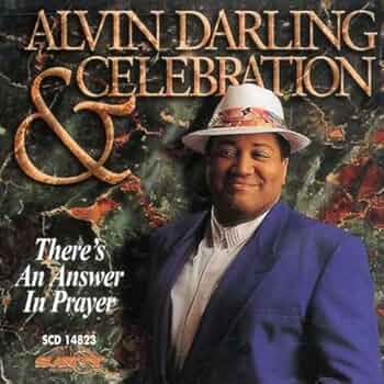 Alvin Darling & Celebration - There's An Answer In Prayer