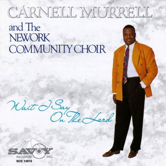 Carnell Murrell & The New York Community Choir - Wait I Say On The Lord