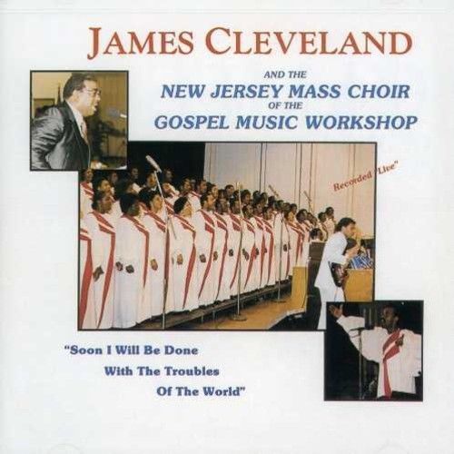 James Cleveland  Soon - I Will Be Done With The Troubles of The World