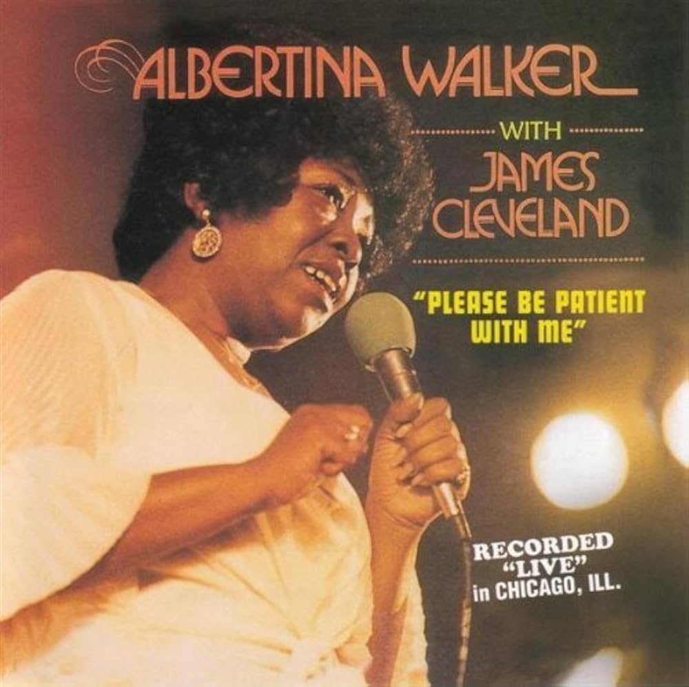 ALBERTINA WALKER & REV. JAMES CLEVELAND - PLEASE BE PATIENT WITH ME