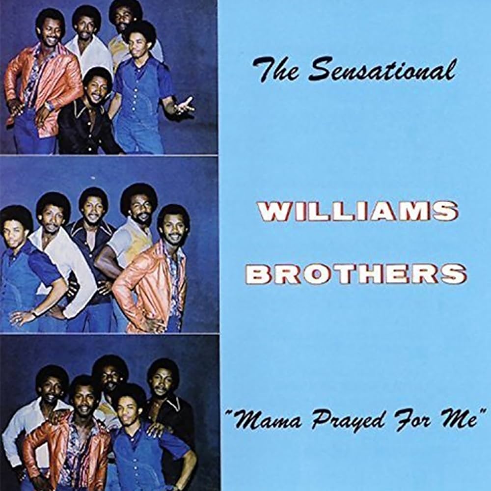 THE WILLIAMS BROTHERS - MAMA PRAYED FOR ME