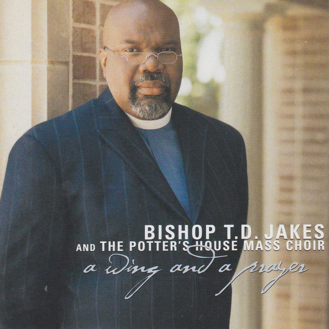 T.D. Jakes - A Wing And A Prayer