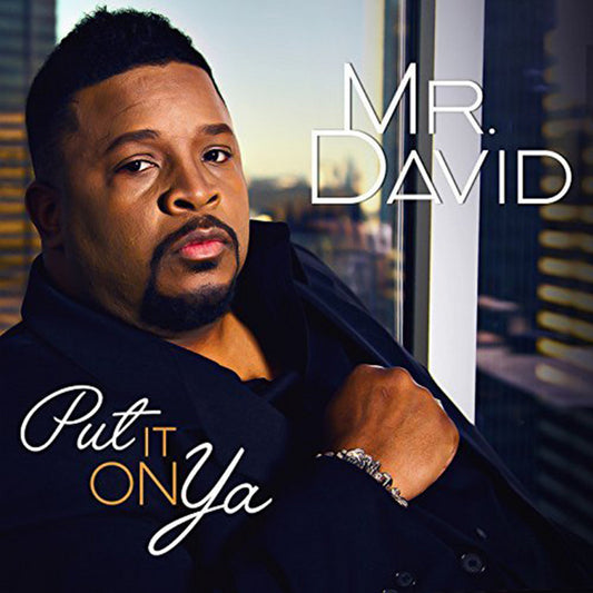 MR. DAVID - PUT IT ON YA