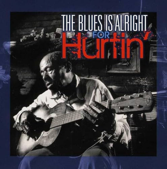 CD - BLUES IS ALRIGHT FOR HURTIN