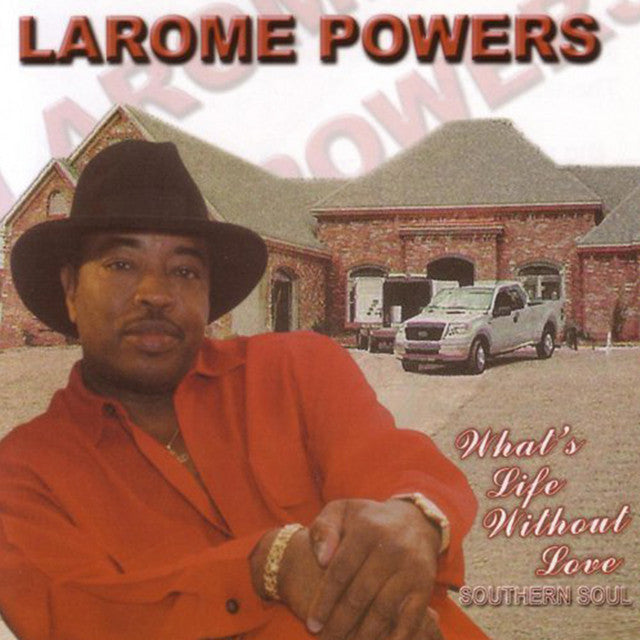 Larome Powers - What's Life Without Love