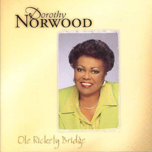 CD - DOROTHY NORWOOD - OLE RICKETY BRIDGE