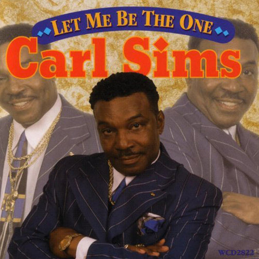 Carl Sims - Let Me Be The One