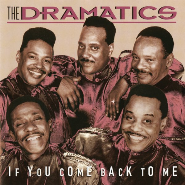 Dramatics - If You Come Back To Me