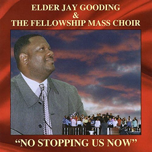 CD-Elder Jay Gooding & The Fellowship Mass Choir/"No Stopping Us Now"