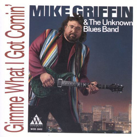 Mike Griffin - Gimme What I Got Comin'