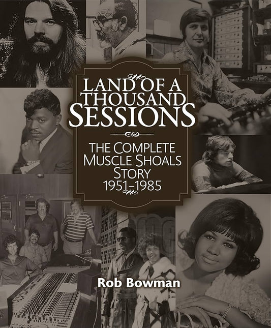 Land of A Thousand Sessions: The Complete Muscle Shoals Story 1951-1985