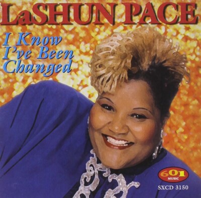 LaShun Pace - I Know I've Been Changed