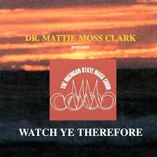 CD-Dr. Mattie Moss Clark Presents/"Watch Ye Therefore"