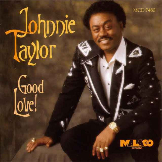 JOHNNIE TAYLOR. "GOOD LOVE"